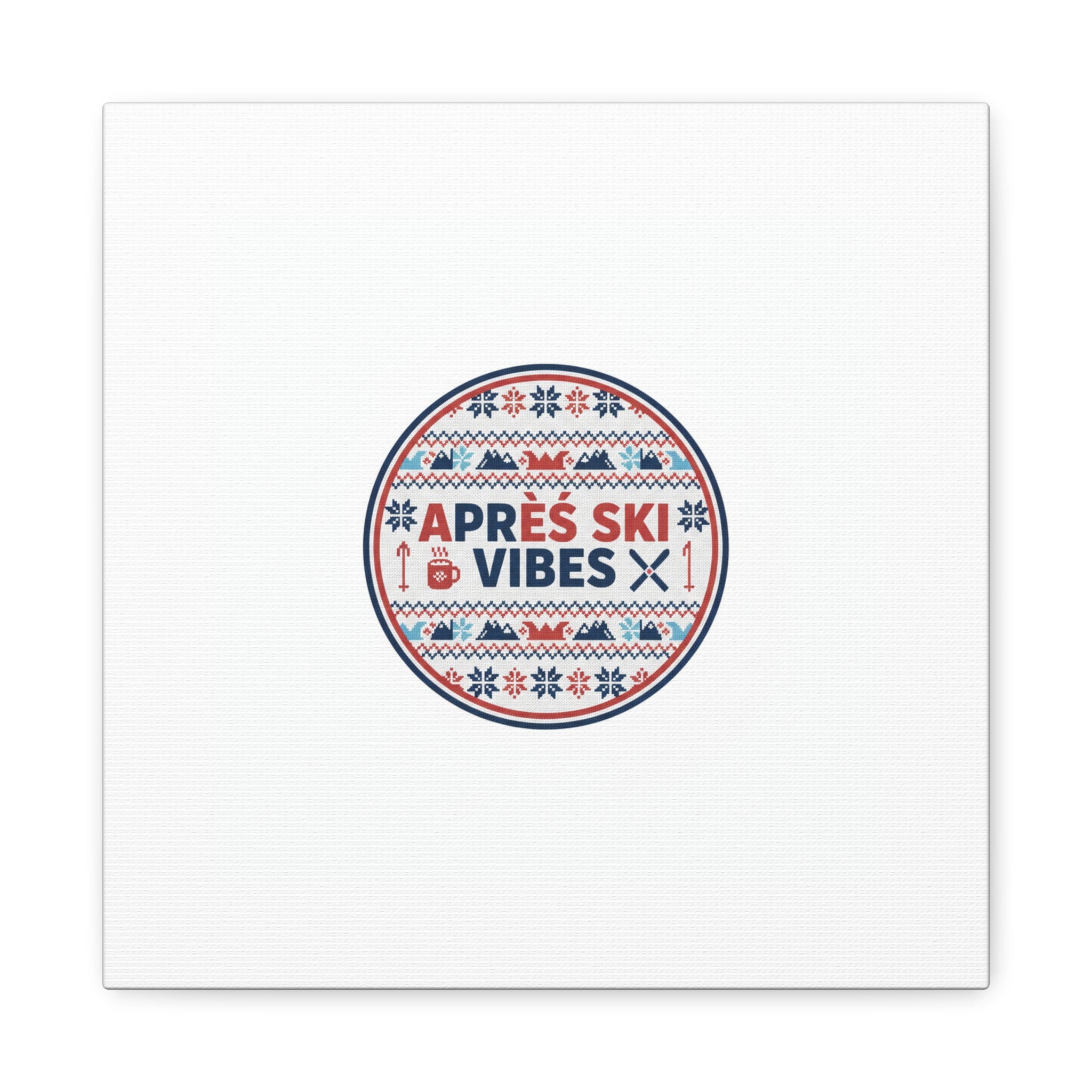 Après Ski Vibes Canvas, Fair Isle Ski Lodge Wall Art | Mountain Chalet Decor