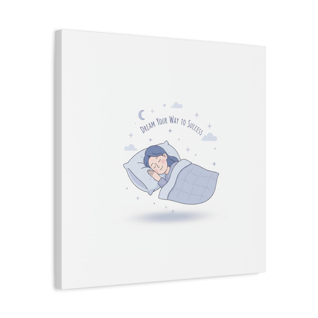 Dream Your Way to Success Canvas | Sleepmaxxing, Rest Is Productive
