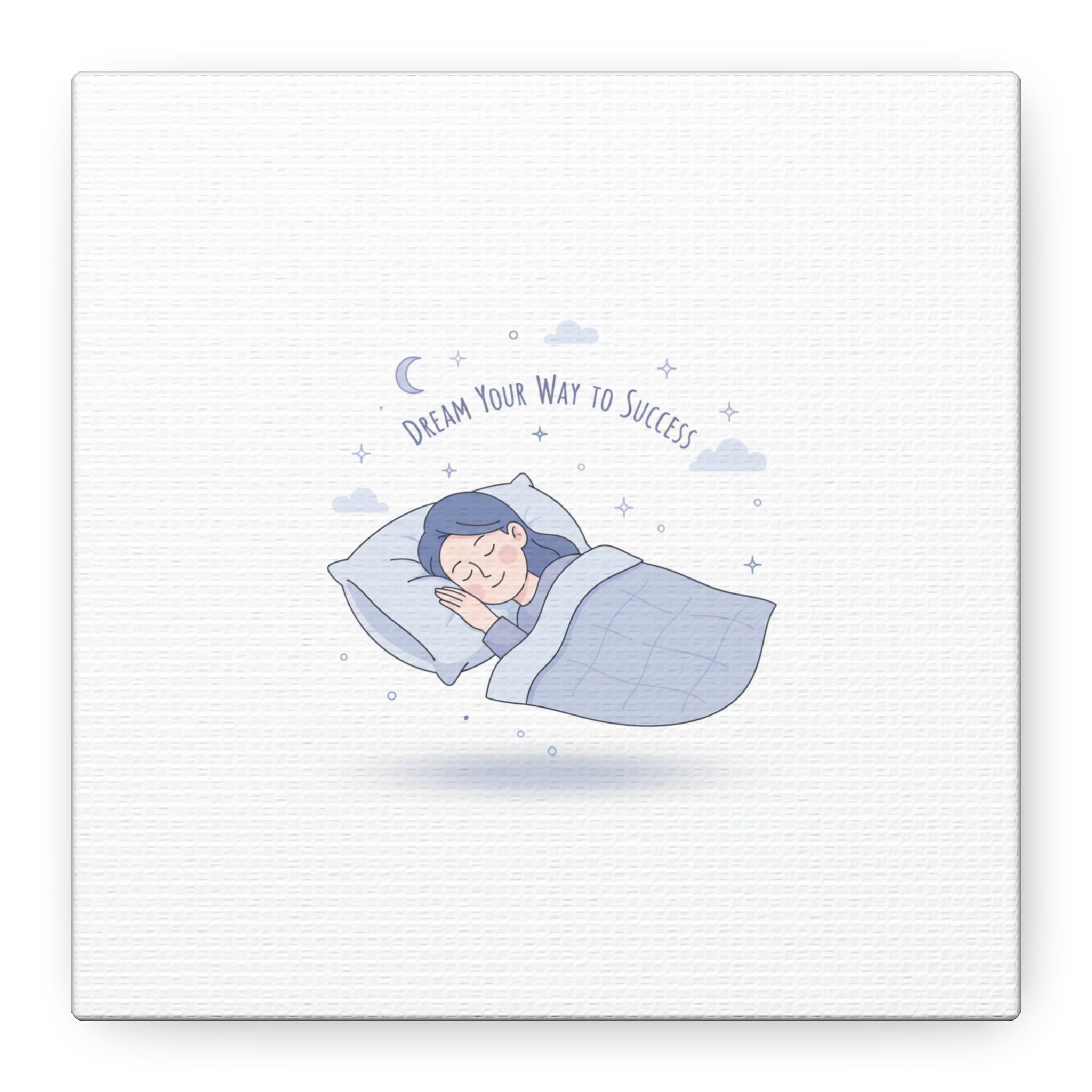 Dream Your Way to Success Canvas | Sleepmaxxing, Rest Is Productive