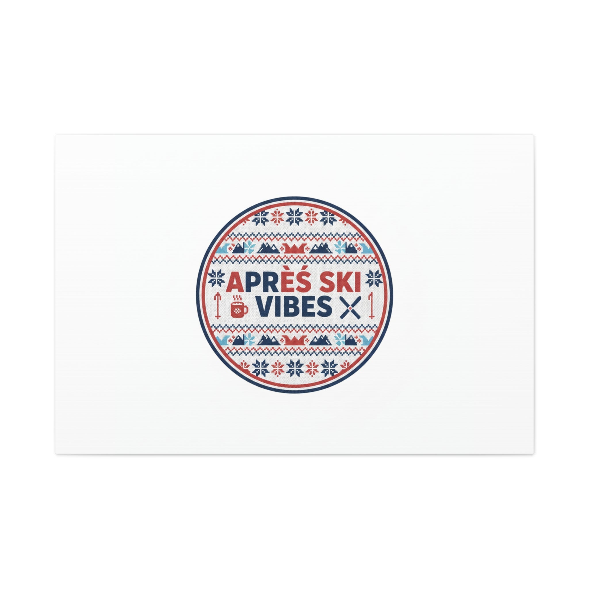 Après Ski Vibes Canvas, Fair Isle Ski Lodge Wall Art | Mountain Chalet Decor