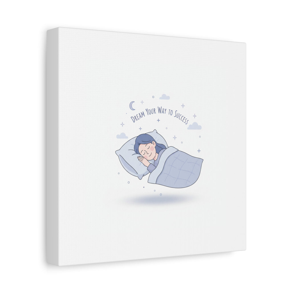 Dream Your Way to Success Canvas | Sleepmaxxing, Rest Is Productive