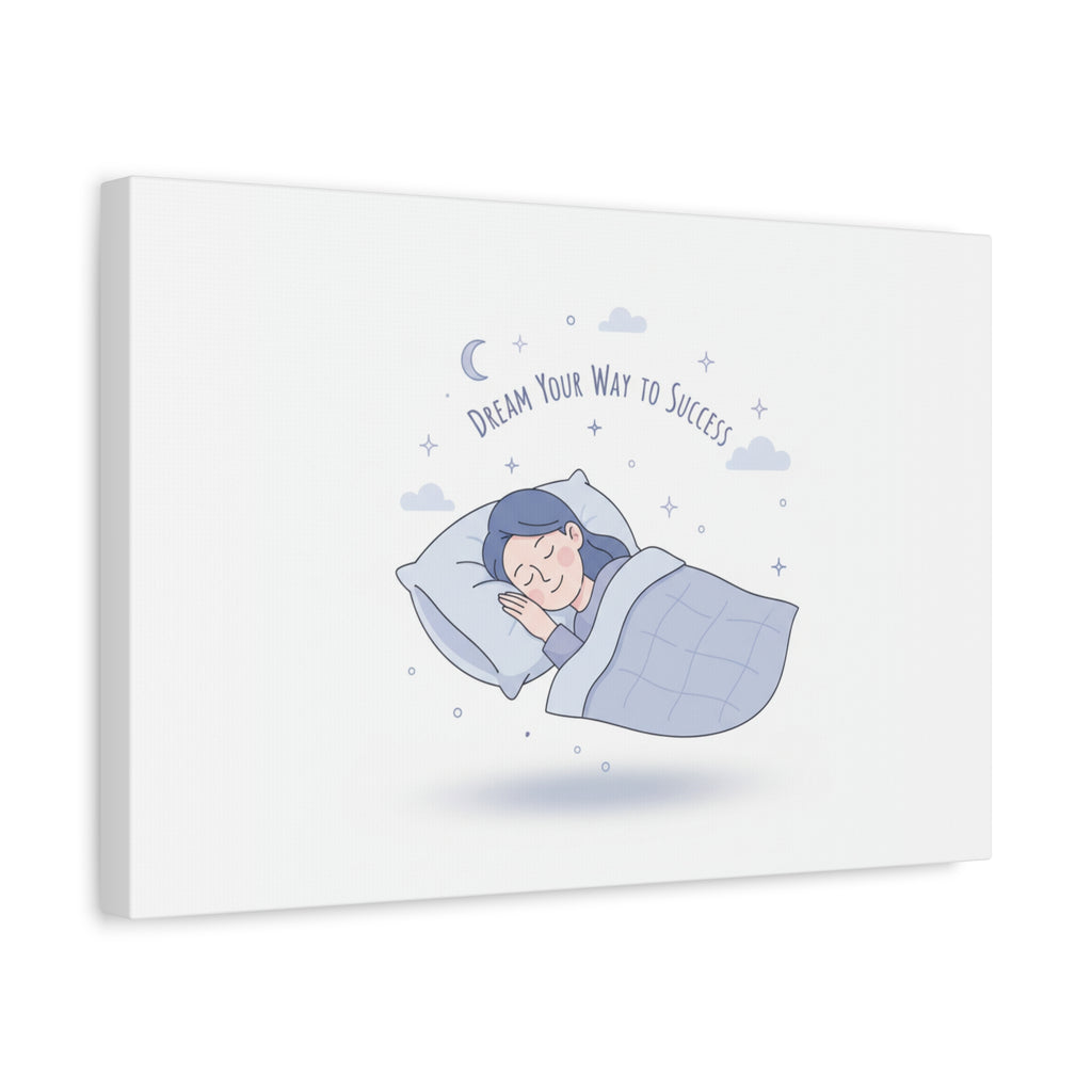 Dream Your Way to Success Canvas | Sleepmaxxing, Rest Is Productive